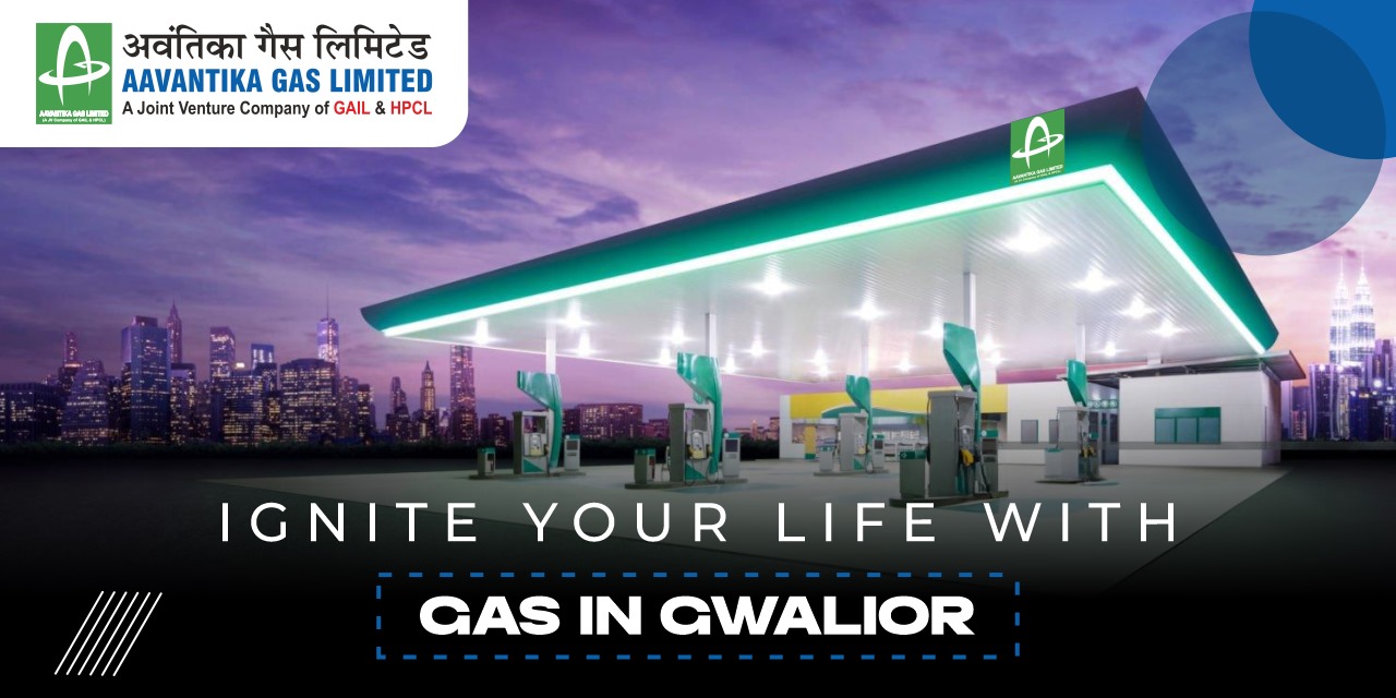 Ignite Your Life with Gas in Gwalior